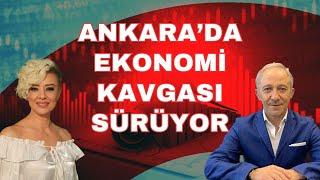 ANKARA'DA EKONOMİ KAVGASI DEVAM EDİYOR EKONOMİ YORUM