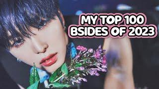 MY TOP 100 KPOP BSIDES OF 2023