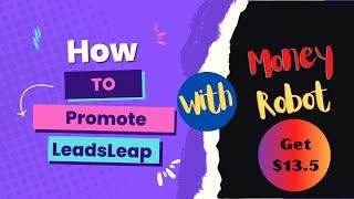 LeadsLeap: Learn how to promote LeadsLeap by Moneyrobot