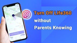 How to Turn Off Life360 without Parents Knowing [100% Work!]