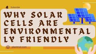 Why Solar Cells Are Environmentally Friendly: The Green Energy Solution ️