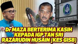 Dr MAZA Berterima Kasih Kepada IGP Tan Sri Razarudin Husain (Kes GISB)