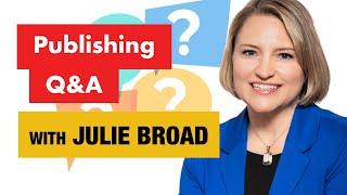 Ask Me Anything about Publishing with Julie Broad, Founder of Book Launchers