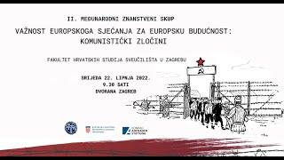 II. MEĐ. ZNANSTVENI SKUP: Važnost europskoga sjećanja za europsku budućnost: Komunistički zločini