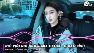 Nonstop Nơi Vực Nơi Trời Remix - Lê Bảo Bình | Khi Tương Lai Mơ Hồ Đầy Ô Trống Remix TREND TikTok