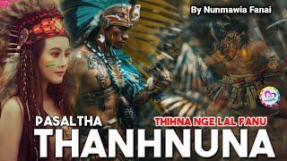 Pasaltha Thanhnuna : Thihna nge Lal Fanu hmeltha