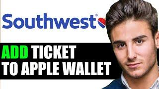 HOW TO ADD SOUTHWEST BOARDING PASS TO APPLE WALLET 2025