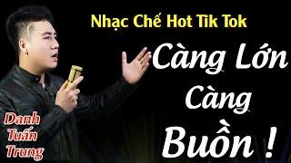 MV Nhạc Chế Về Đời l Càng Lớn Càng Buồn - Danh Tuấn Trung l Trưởng Thành Rồi Mới Thấy Cô Đơn