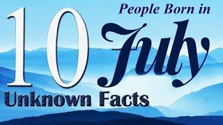 10 Unknown Facts about People born in July | Do You Know ?