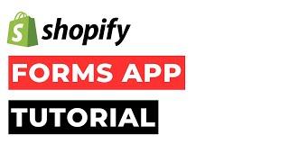 Shopify Forms App Tutorial