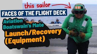 Faces of the Flight Deck - Aviation Boatswain's Mate Launch/Recovery (Equipment)