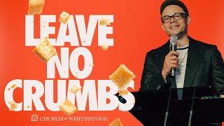 Leave No Crumbs | Tauren Wells | Church of Whitestone