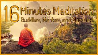 Discover Your Inner Wisdom: 16 Minutes Meditation in the Presence Of Buddhas, Mantras, and Mandalas.