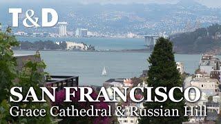 Grace Cathedral & Russian Hill - San Francisco Full City Guide - Travel & Discover