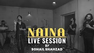 NAINA | KAMLI | SOHAIL SHAHZAD | LIVE SESSION