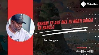 Nkani Ya Age Bill IIi Ngati Ya Sanja Ya Babulo - Ben Longwe