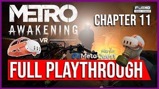 Metro Awakening VR | FULL PLAYTHROUGH | CHAPTER 11 | PURE VR STANDALONE GAMEPLAY | META QUEST