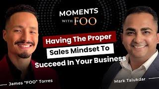 Mark Talukdar on Having the Proper Sales Mindset to Succeed in Your Business | Ep192