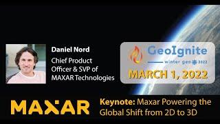 Maxar Powering the Global Shift from 2D to 3D | Ft. Daniel Nord