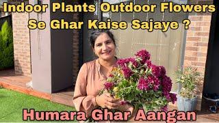 Flower and plants se ghar kaise sajaye | Home Decor With Indoor Plants And Outdoor Flowers | DIY