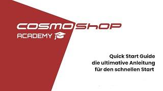 Quick Start Guide - das ultimative Tutorial für den schnellen Start! | CosmoShop Academy Tutorial