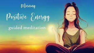 5 Minute Morning Positive Energy ~ Guided Meditation