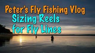 Peter's Fly Fishing Vlog: Sizing Reels for Fly Lines - making sure the lines fit on our reels