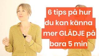 Glädje - 6 tips för hur du kan känna mer glädje på bara 5 min (baserat på vetenskap)