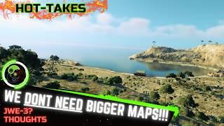 BIGGER MAPS? NO THANKS - JWE2 Hot Takes