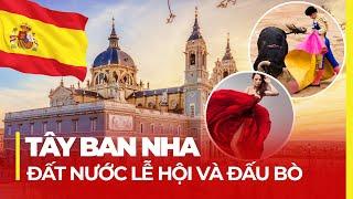 TÂY BAN NHA: XỨ SỞ ĐẤU BÒ, FLAMENCO VÀ ĐÀN GUITAR | NHỮNG SỰ THẬT THÚ VỊ