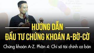 P4: Chỉ số tài chính cơ bản | HƯỚNG DẪN ĐẦU TƯ CHỨNG KHOÁN CƠ BẢN, A-BỜ-CỜ (TỪ A-Z)