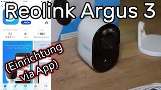 Reolink Argus 3 akkubetriebene IP Kamera mit WLAN verbinden und mit der App einrichten und steuern