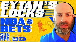 NBA Picks for EVERY Game Sunday 4/23 | Best NBA Bets & Predictions | Eytan's Leans Likes & Locks