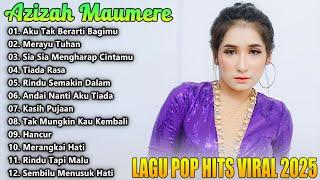 Aku Tak Berarti Bagimu, Merayu Tuhan ~ Azizah Maumere Full Album Terbaik 2025 || Lagu Pop Hits Viral