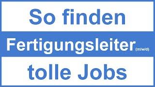 Fertigungsleiter (m/w/d) Jobs und Stellenangebote - Wie finde ich einen Job, der zu mir passt?