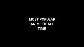 Most Popular anime of all time #anime #shorts