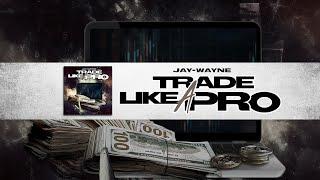 Trade Like A Pro (Lyric Video) @Jay Take Profits ft. @Quese