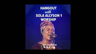 SOLA ALLYSON - HANGOUT WITH SOLAALLYSON 1 WORSHIP (AUDIO)