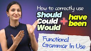 How To Use  SHOULD HAVE BEEN, COULD HAVE BEEN, WOULD HAVE BEEN - Functional Use Of English Grammar