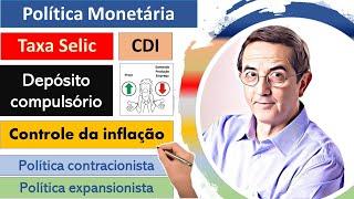 Política Monetária. Taxa SELIC. CDI. Depósito Compulsório. Títulos  Pùblicos.  Demanda. Inflação.