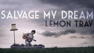 Salvage My Dream - Lemon Tray [OFFICIAL VIDEO]