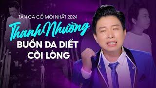 Tân Ca Cổ Mới Nhất 2024 Thanh Nhường Buồn Da Diết Cõi Lòng  Tân Ca Cổ Tuyển Chọn Đặc Sắc