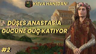 Düşes Anastasia Yedisan'ın Yeni Sahibi Oluyor l Kieva Hanedanı Kadınlarıyla Yükseliyor #2