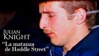 JULIAN KNIGHT - "LA MATANZA DE HODDLE STREET"