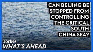 Can Beijing Be Stopped From Controlling The Critical South China Sea?