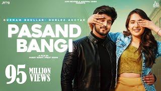 Pasand Bangi: Gurnam Bhullar ft.Gurlez Akhtar | Desi Crew | Punjabi Song 2021 | Jass Records