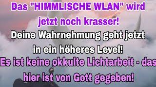 Das himmlische WLAN wird krasser! Deine Wahrnehmung geht in's nächste LEVEL!