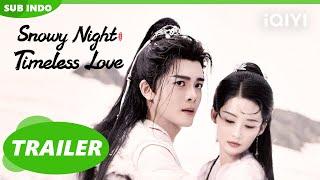 [Trailer] Snowy Night Timeless Love | iQIYI Indonesia