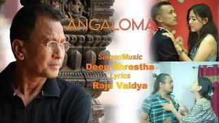 ANGALOMA - Deep Shrestha | New Nepali Song 2024 | Ronish Shrestha