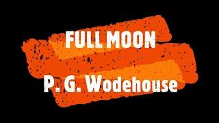 FULL MOON – P. G. WODEHOUSE  / JEREMY SINDEN 